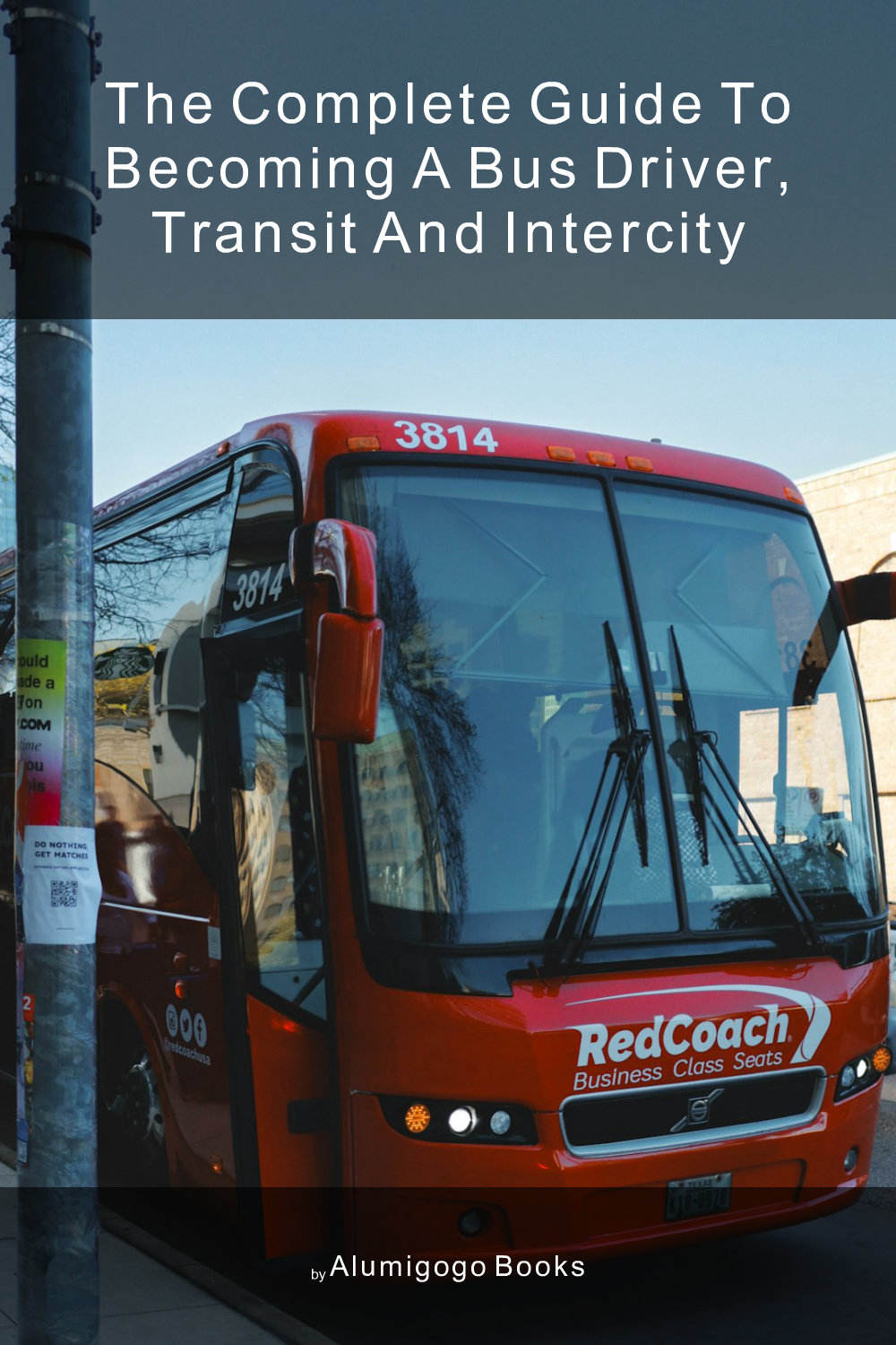 Cover of The Complete Guide to Becoming A Bus Driver, Transit and Intercity