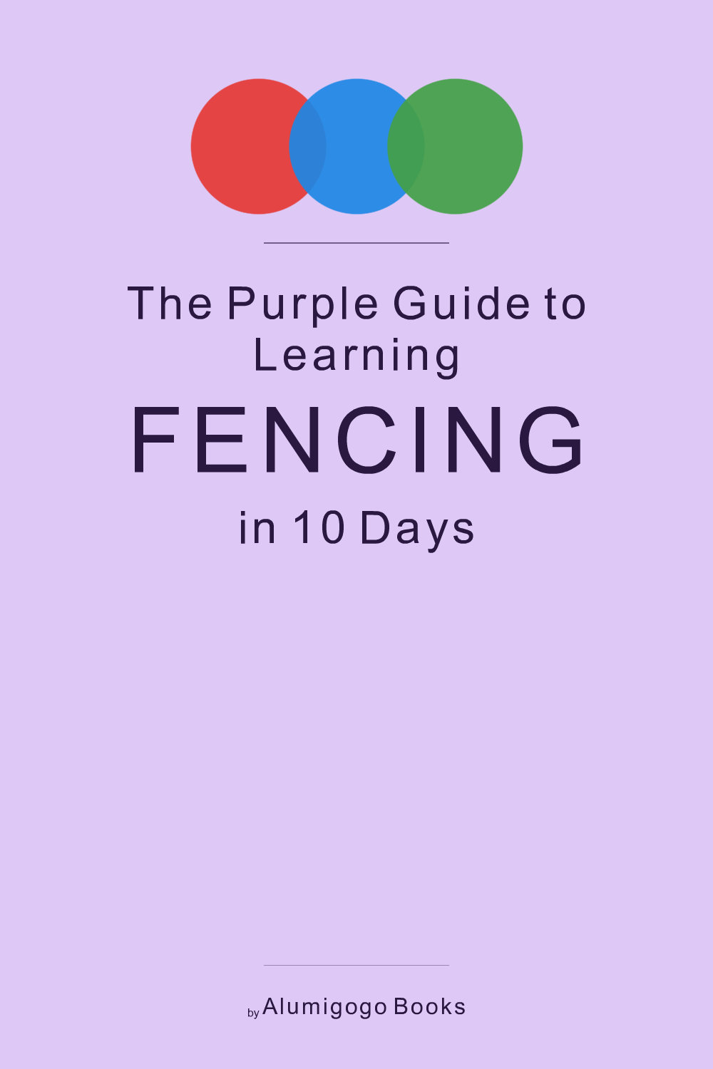 Cover of The Purple Guide to Learning Fencing in 10 Days