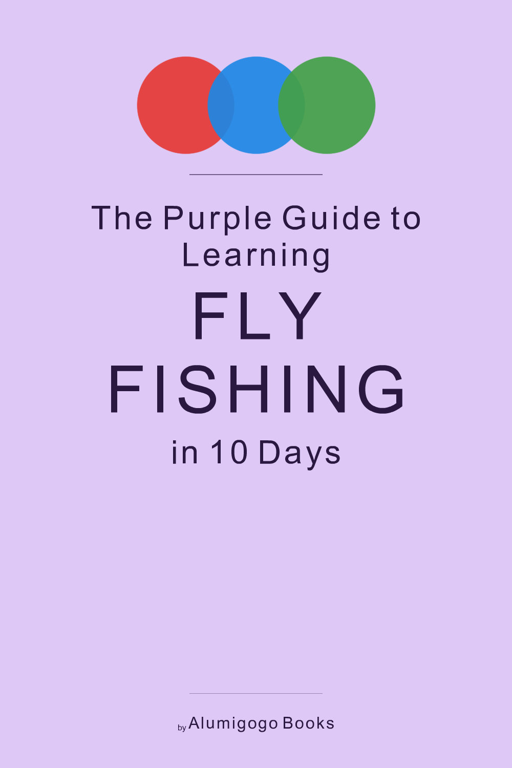 Cover of The Purple Guide to Learning Fly Fishing in 10 Days