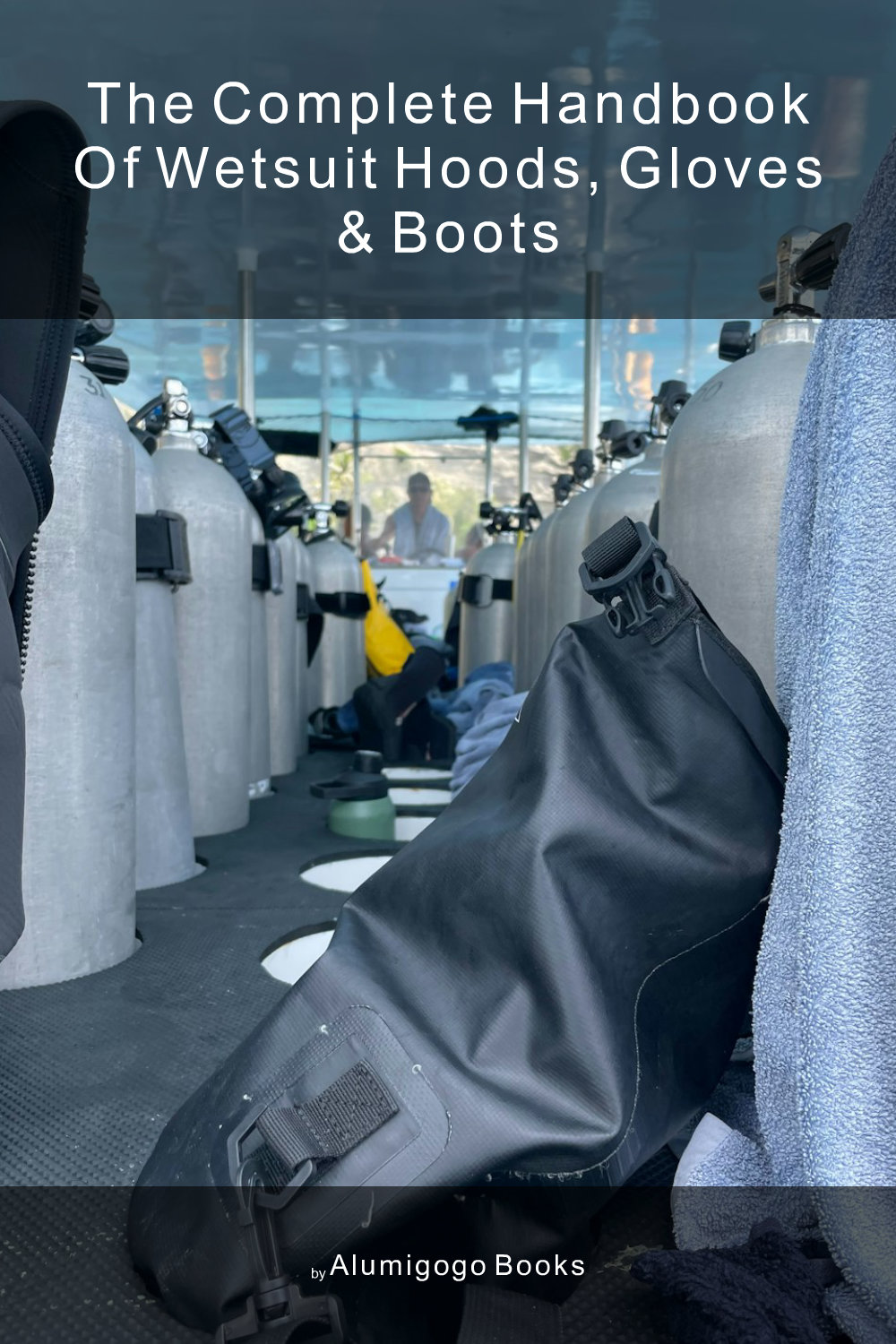 Cover of The Complete Handbook of Wetsuit Hoods, Gloves & Boots