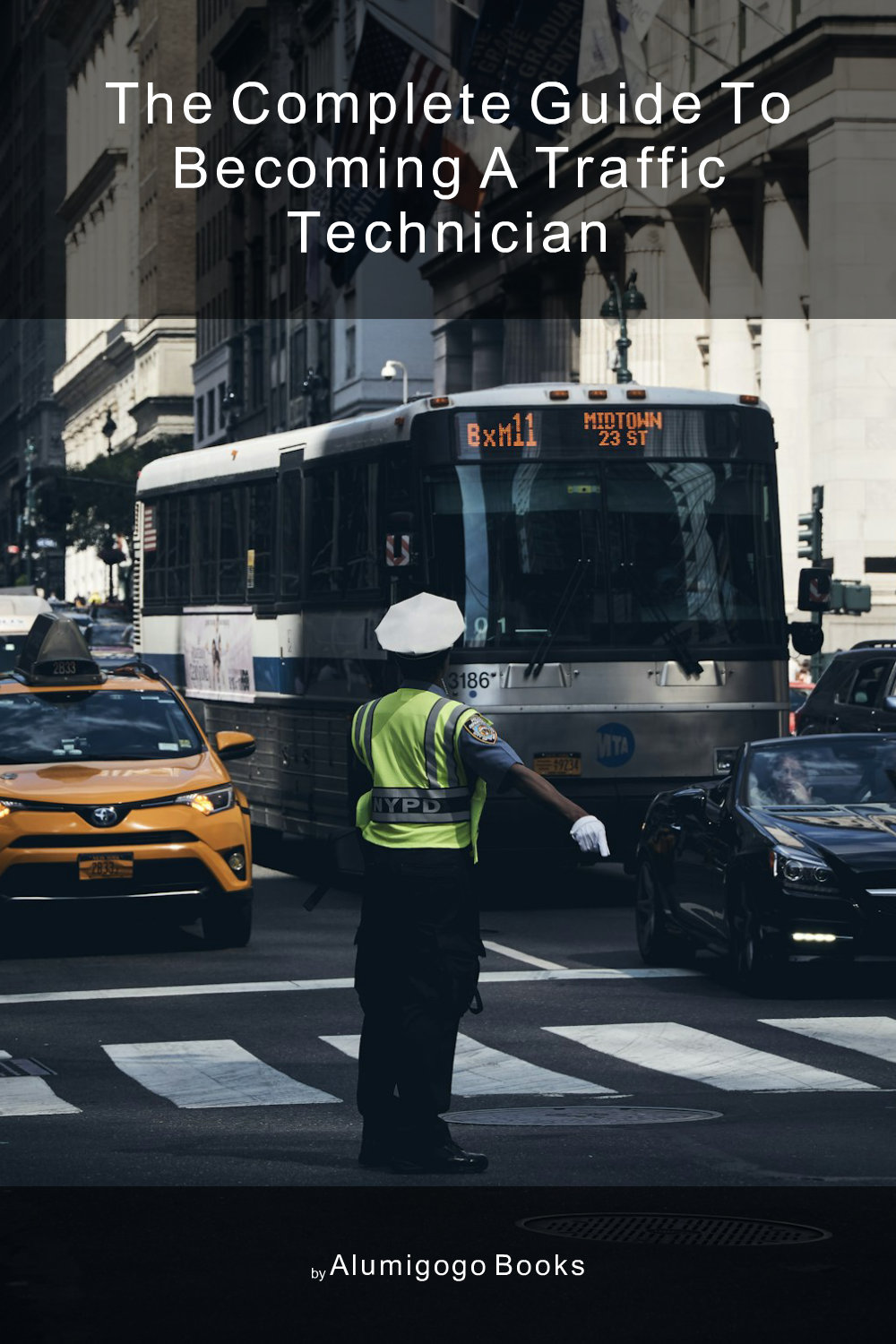 Cover of The Complete Guide to Becoming A Traffic Technician