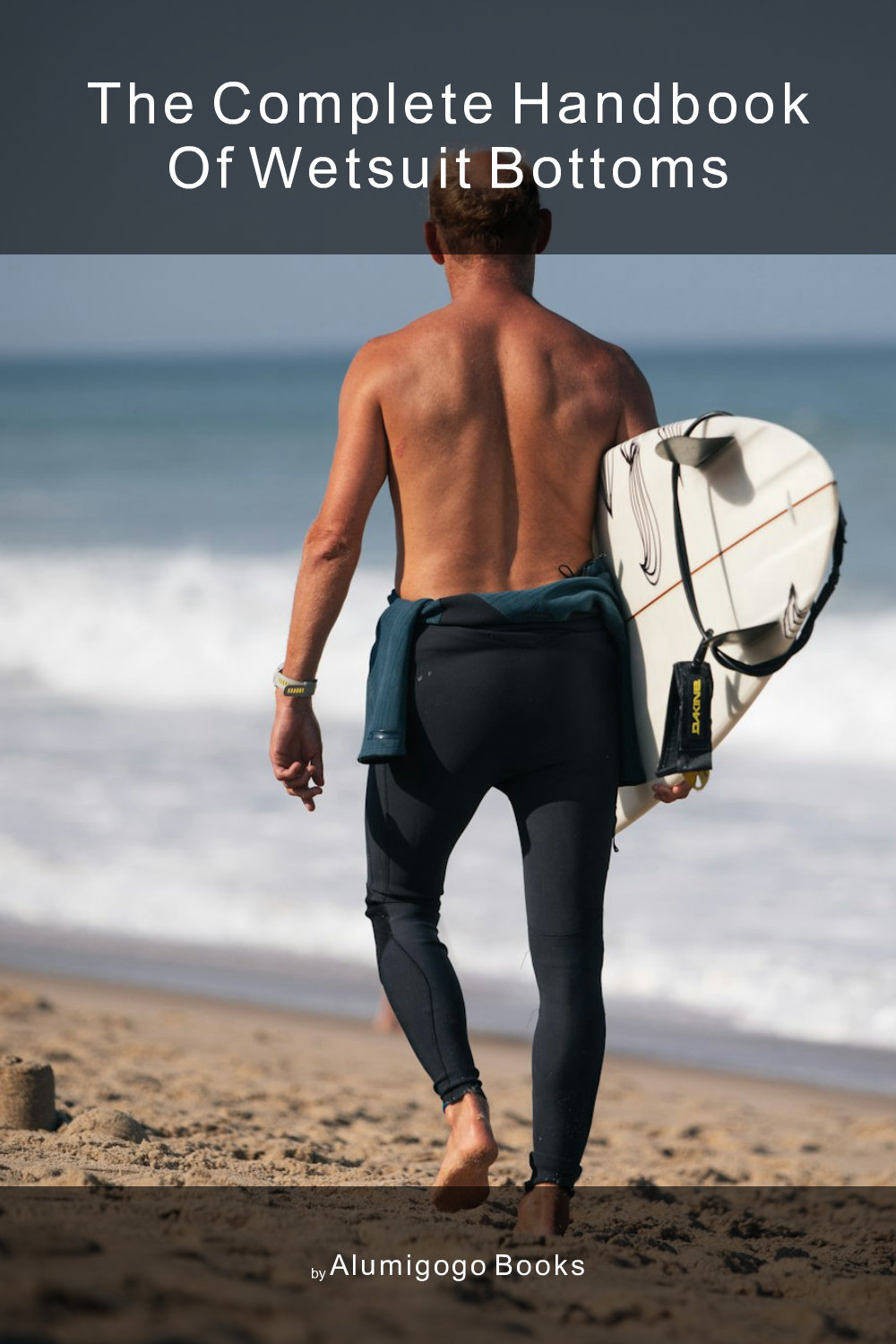 Cover of The Complete Handbook of Wetsuit Bottoms
