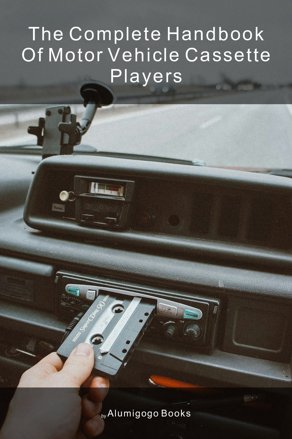 Cover of The Complete Handbook of Motor Vehicle Cassette Players