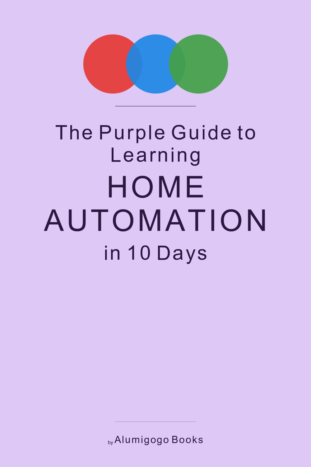 Cover of The Purple Guide to Learning Home Automation in 10 Days