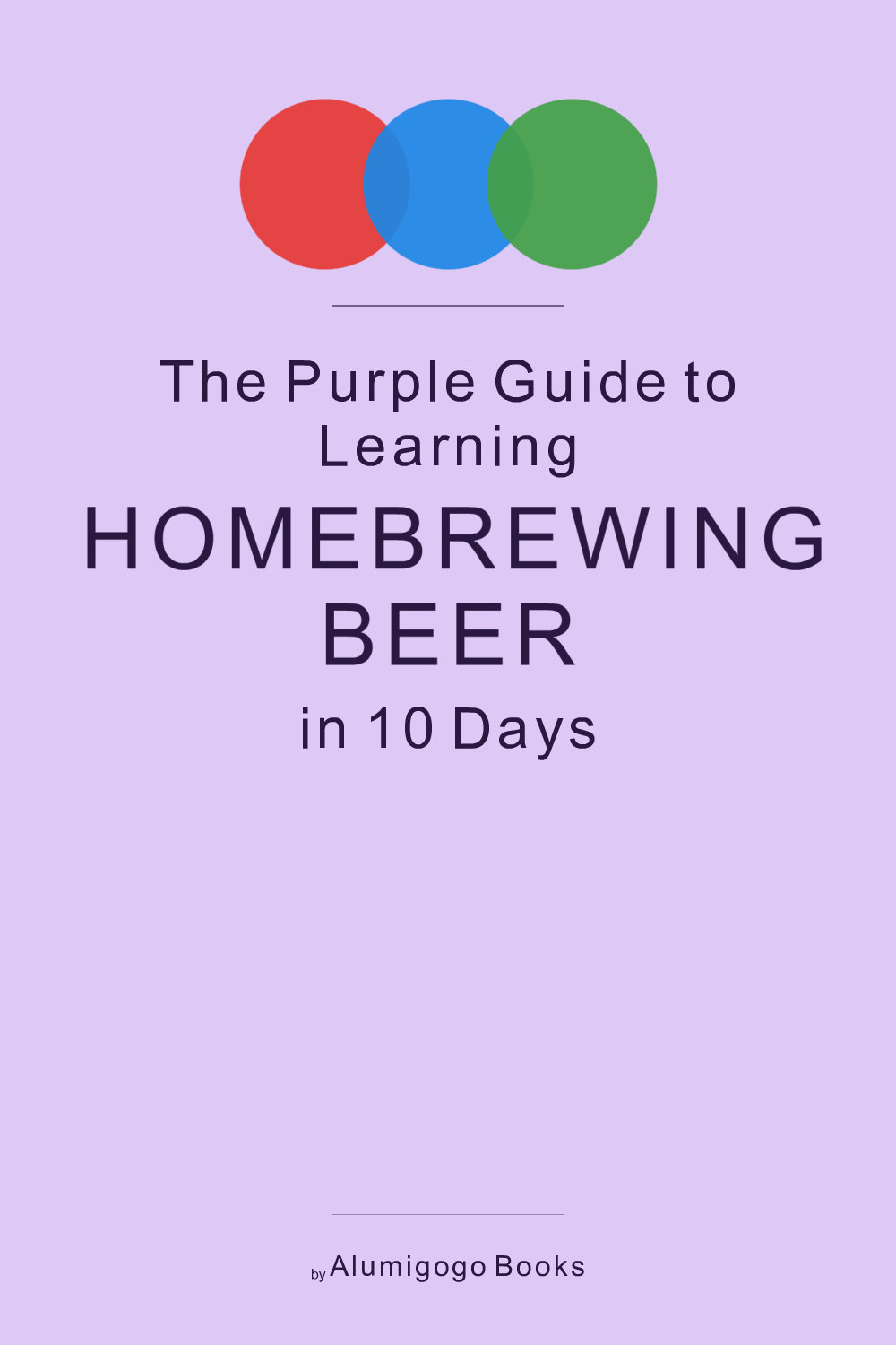 Cover of The Purple Guide to Learning Homebrewing Beer in 10 Days