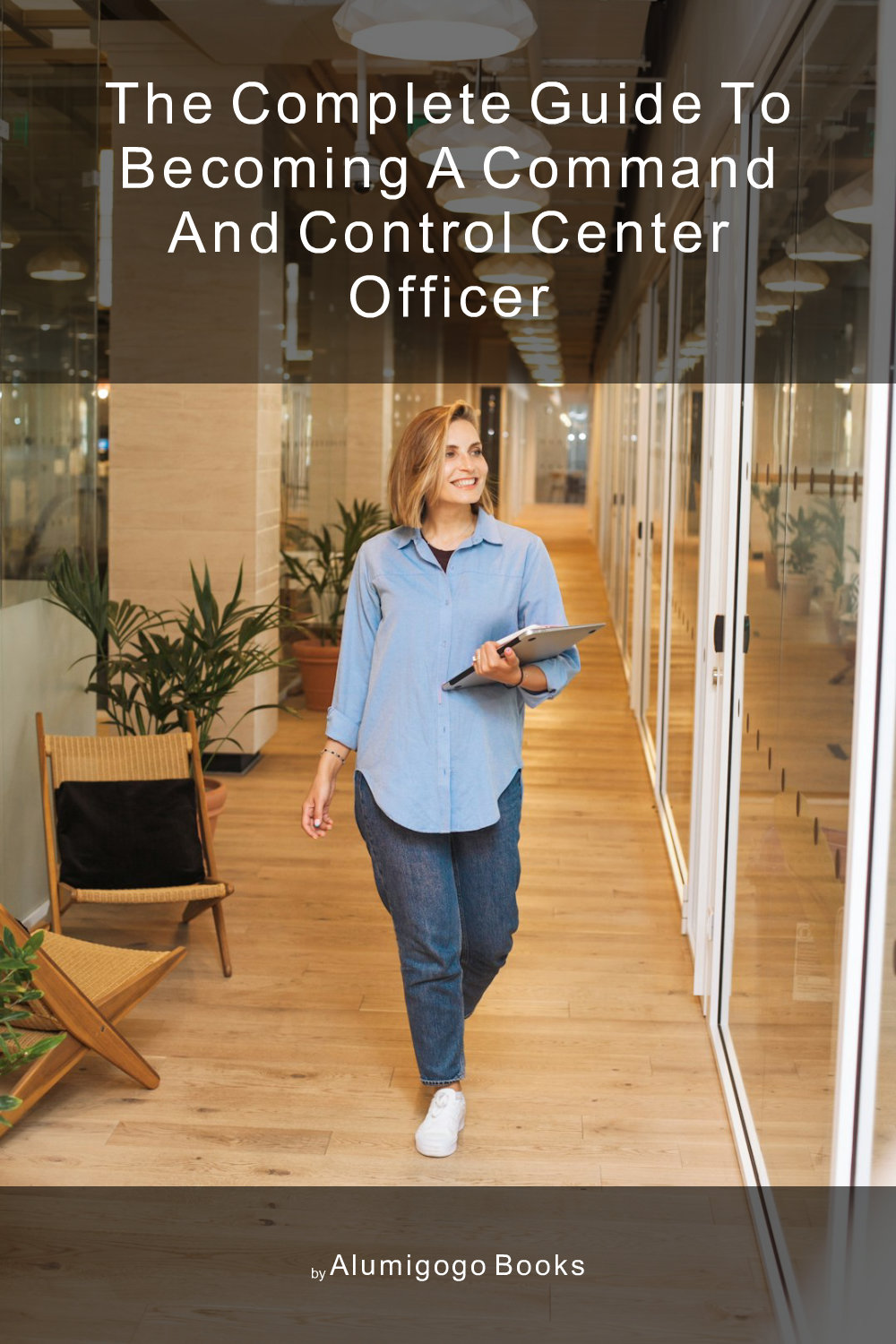 Cover of The Complete Guide to Becoming A Command and Control Center Officer