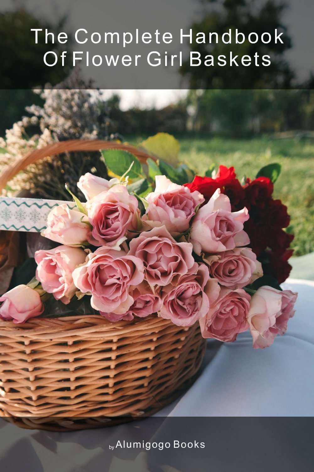 Cover of The Complete Handbook of Flower Girl Baskets