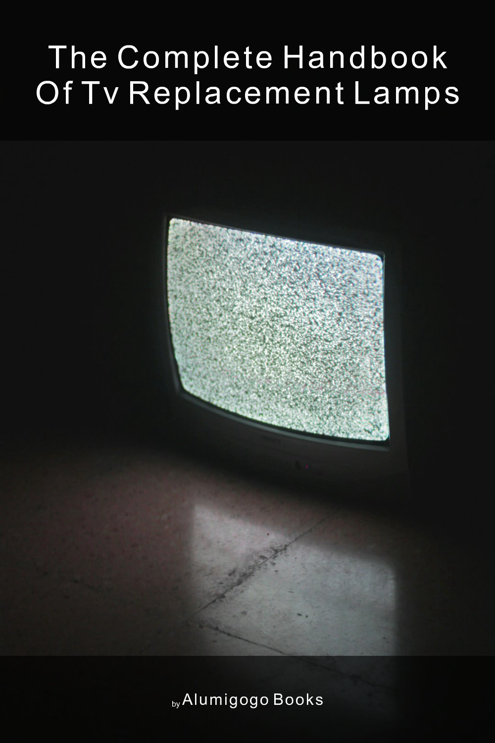Cover of The Complete Handbook of TV Replacement Lamps