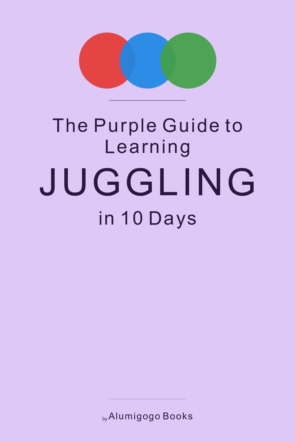 Cover of The Purple Guide to Learning Juggling in 10 Days