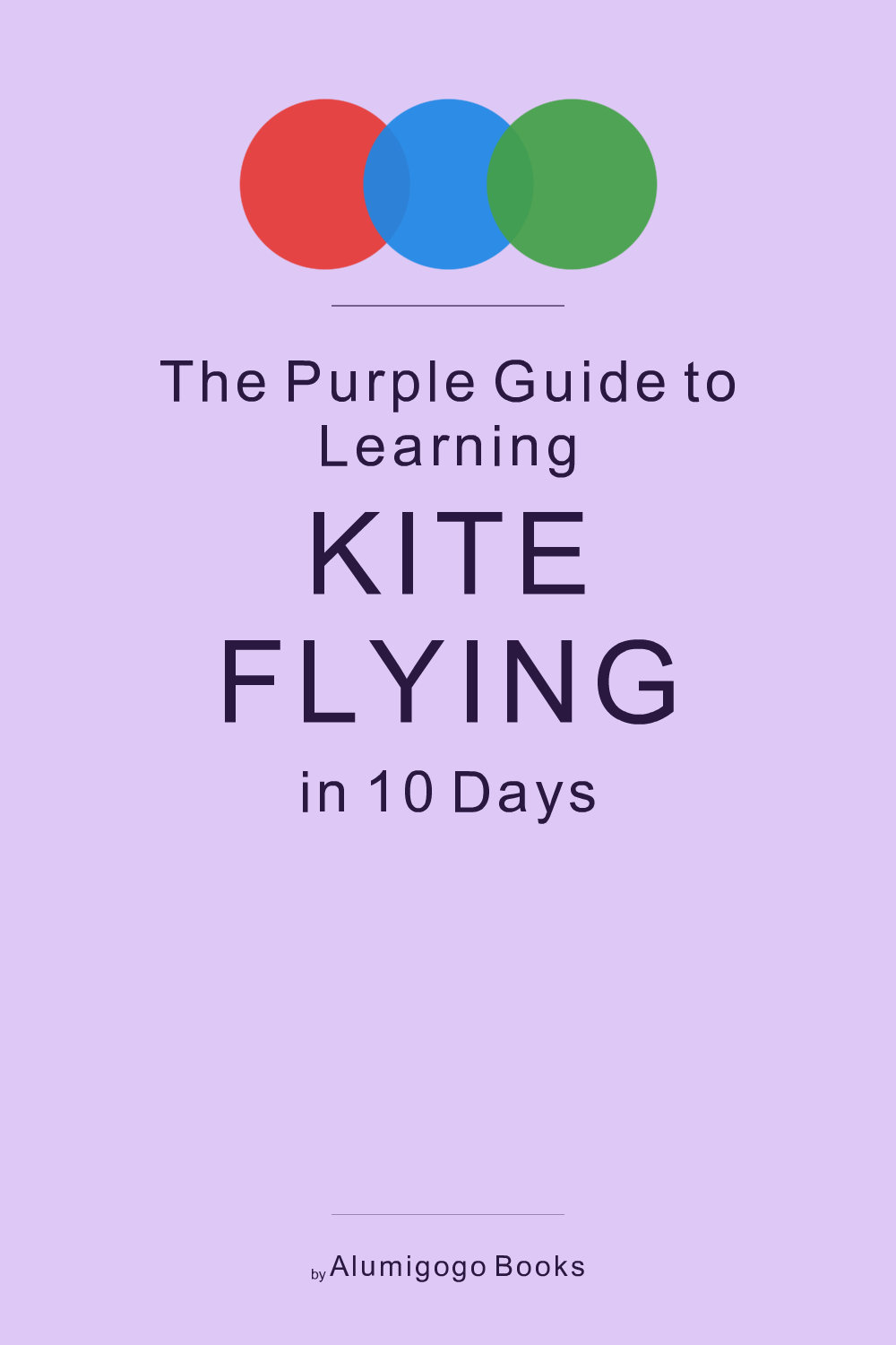 Cover of The Purple Guide to Learning Kite Flying in 10 Days