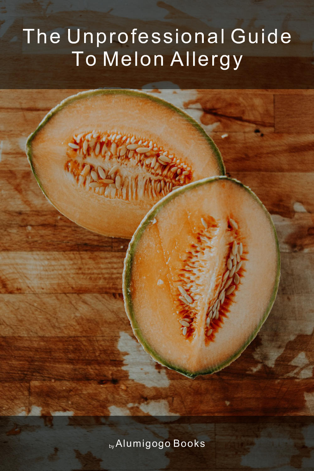 Cover of The Unprofessional Guide to melon allergy