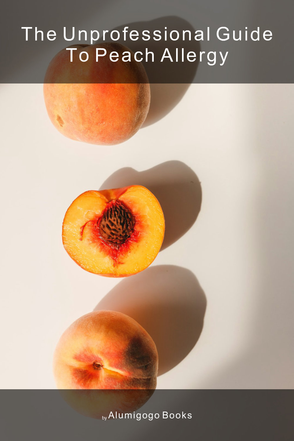 Cover of The Unprofessional Guide to peach allergy