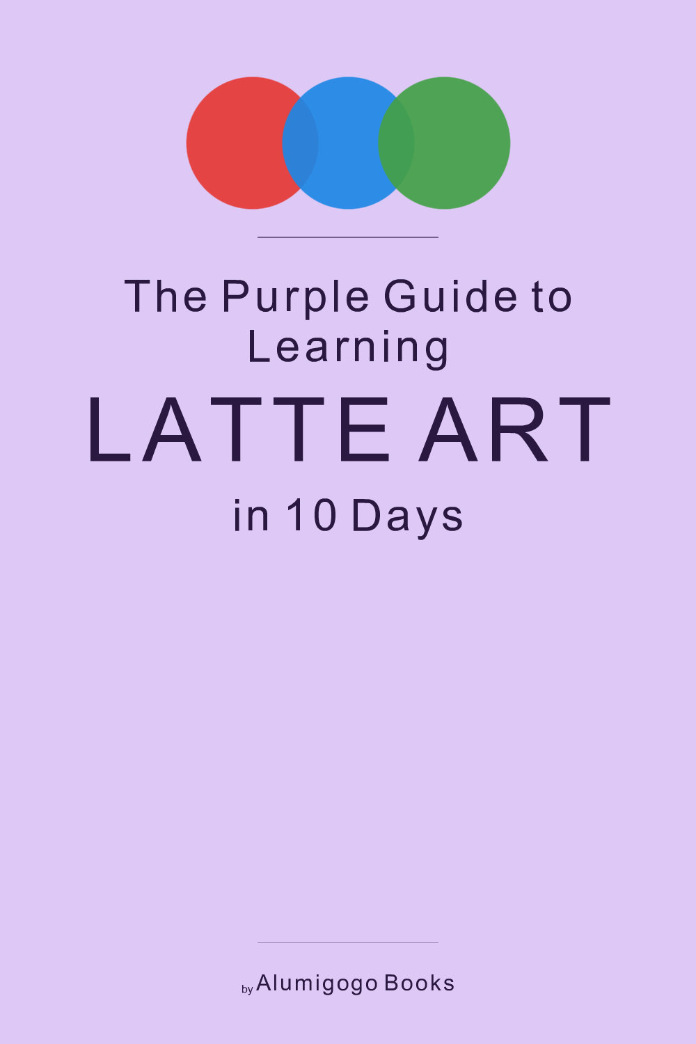 Cover of The Purple Guide to Learning Latte Art in 10 Days
