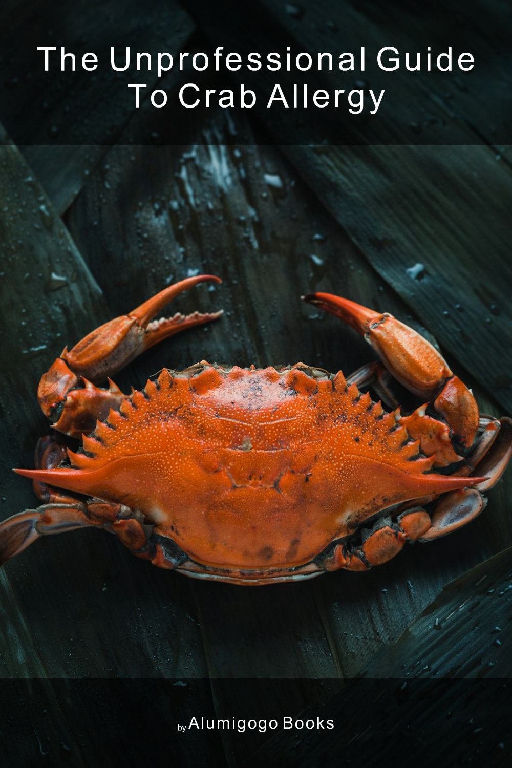 Cover of The Unprofessional Guide to crab allergy