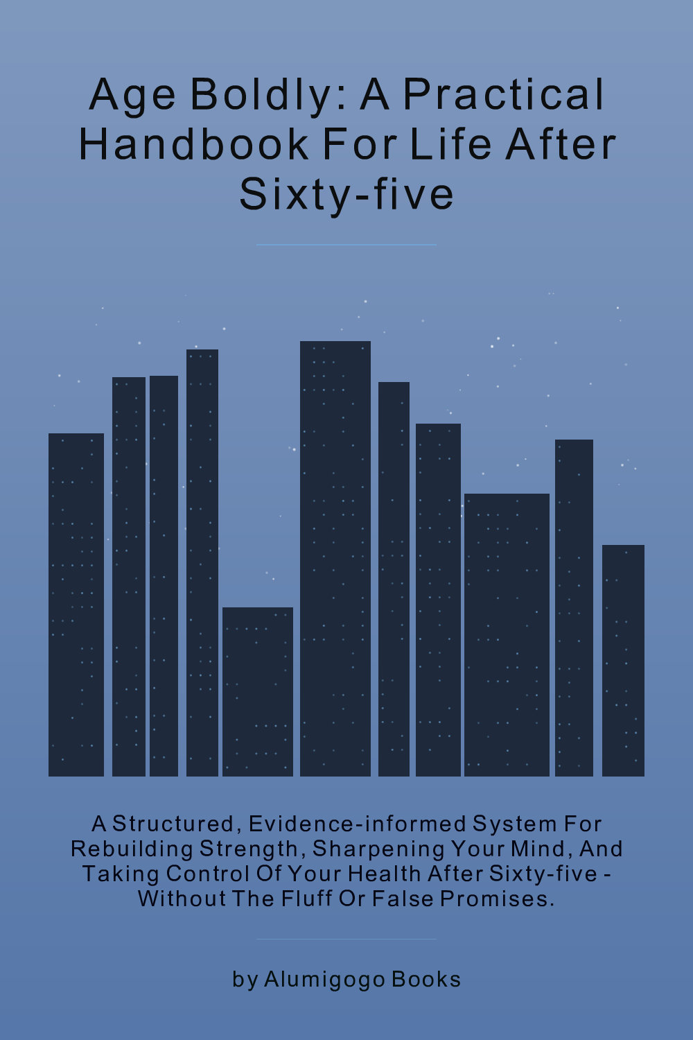 Cover of Age Boldly: A Practical Handbook for Life After Sixty-Five