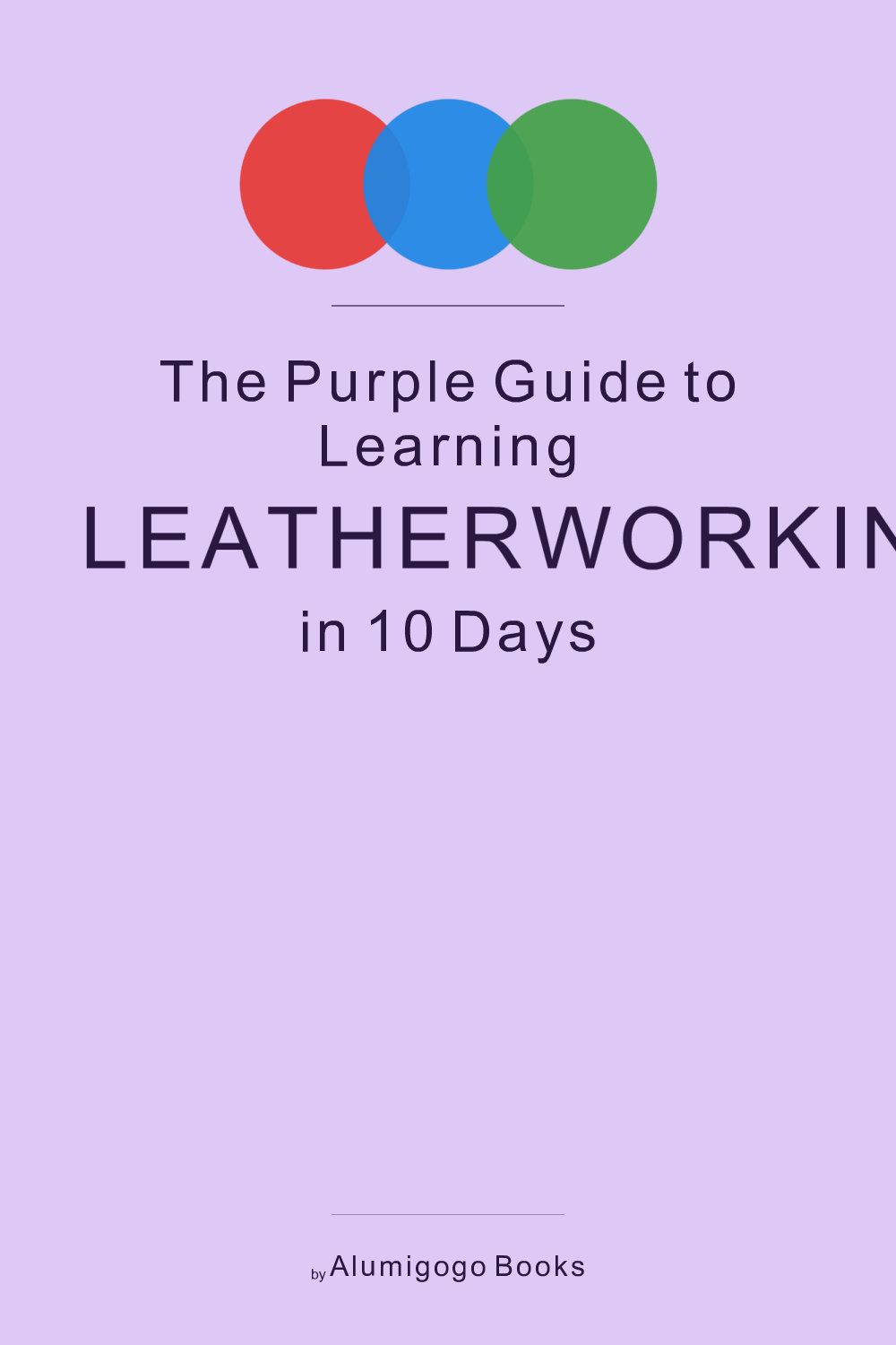Cover of The Purple Guide to Learning Leatherworking in 10 Days