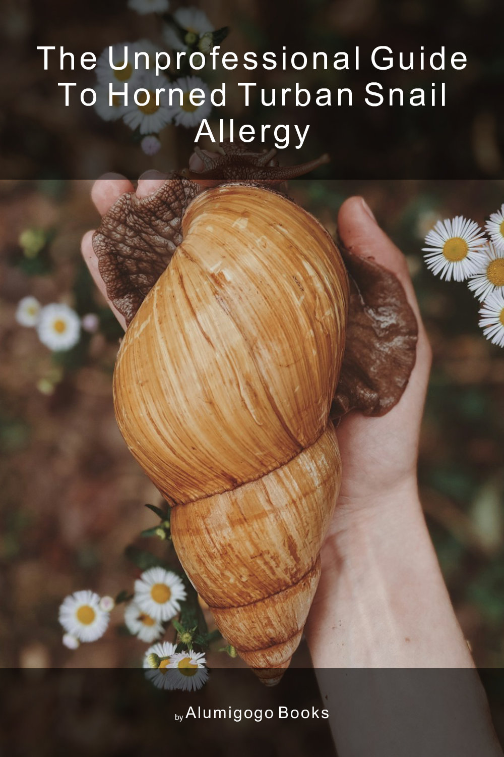 Cover of The Unprofessional Guide to horned turban snail allergy