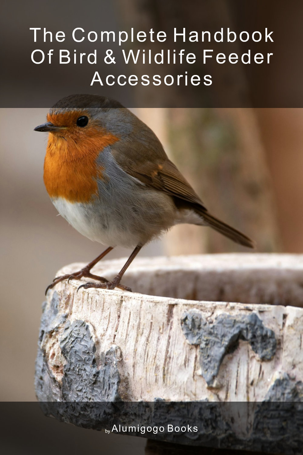 Cover of The Complete Handbook of Bird & Wildlife Feeder Accessories