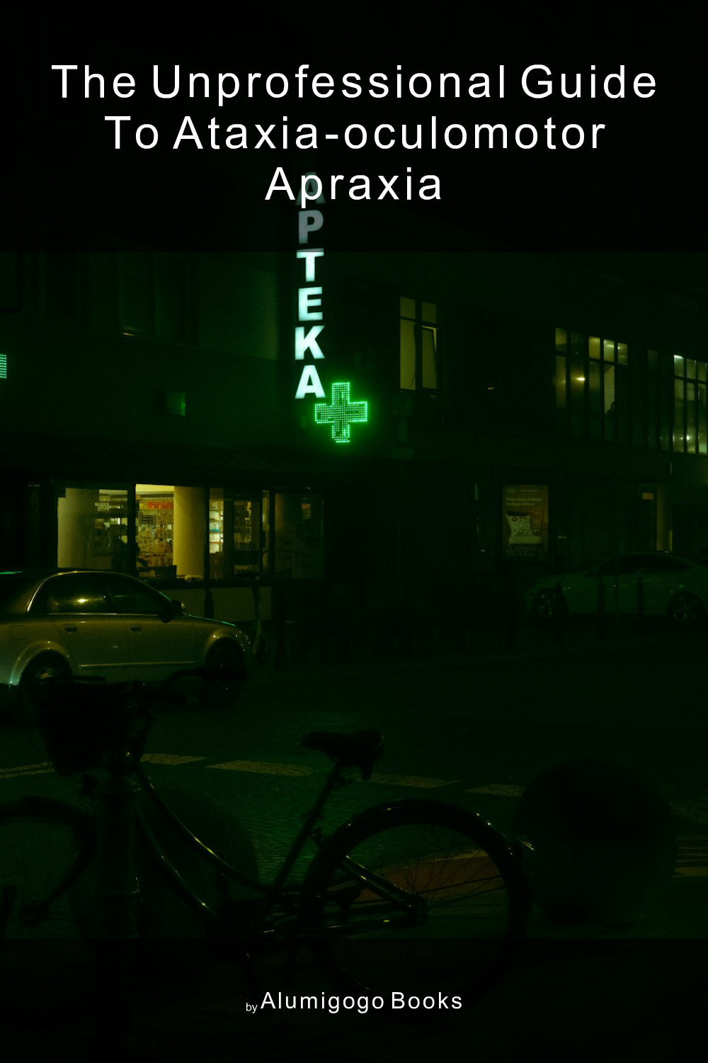Cover of The Unprofessional Guide to ataxia-oculomotor apraxia