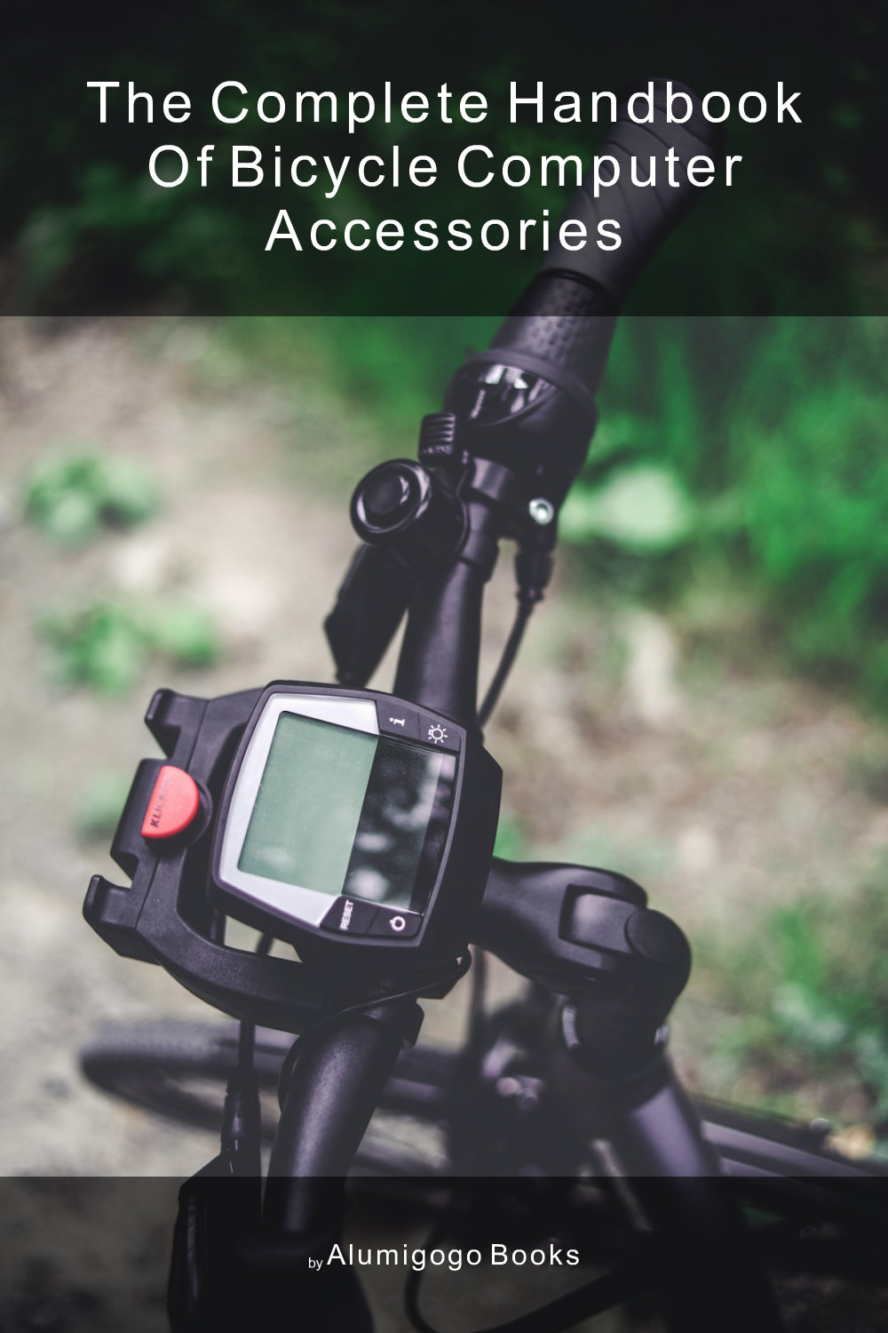 Cover of The Complete Handbook of Bicycle Computer Accessories