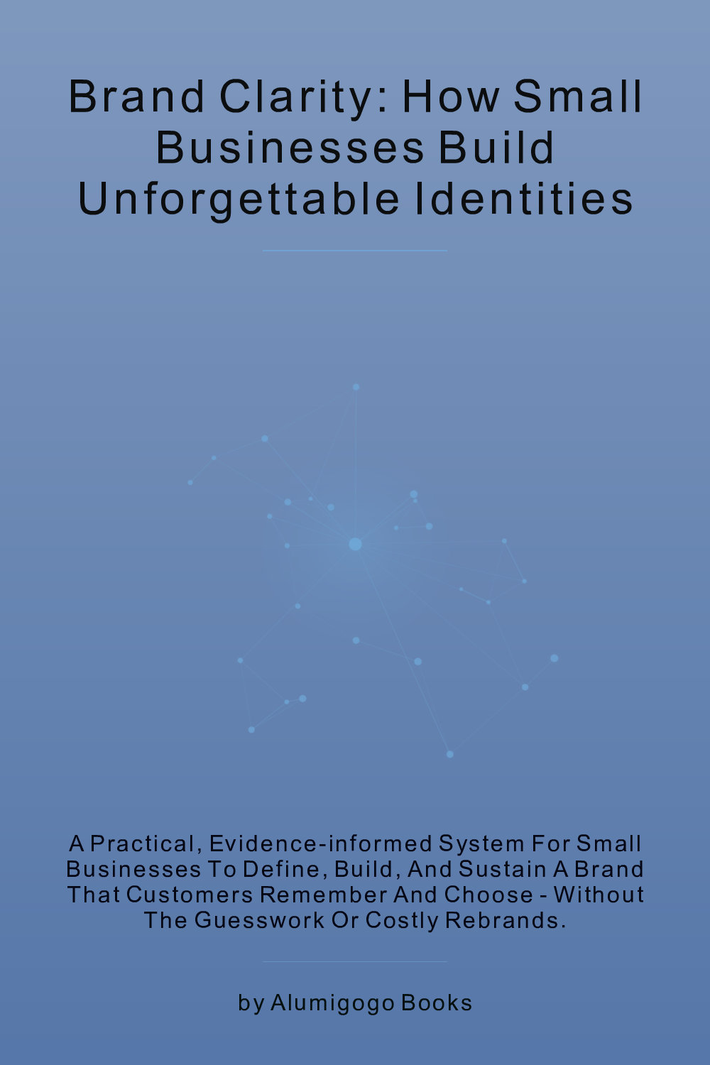 Cover of Brand Clarity: How Small Businesses Build Unforgettable Identities