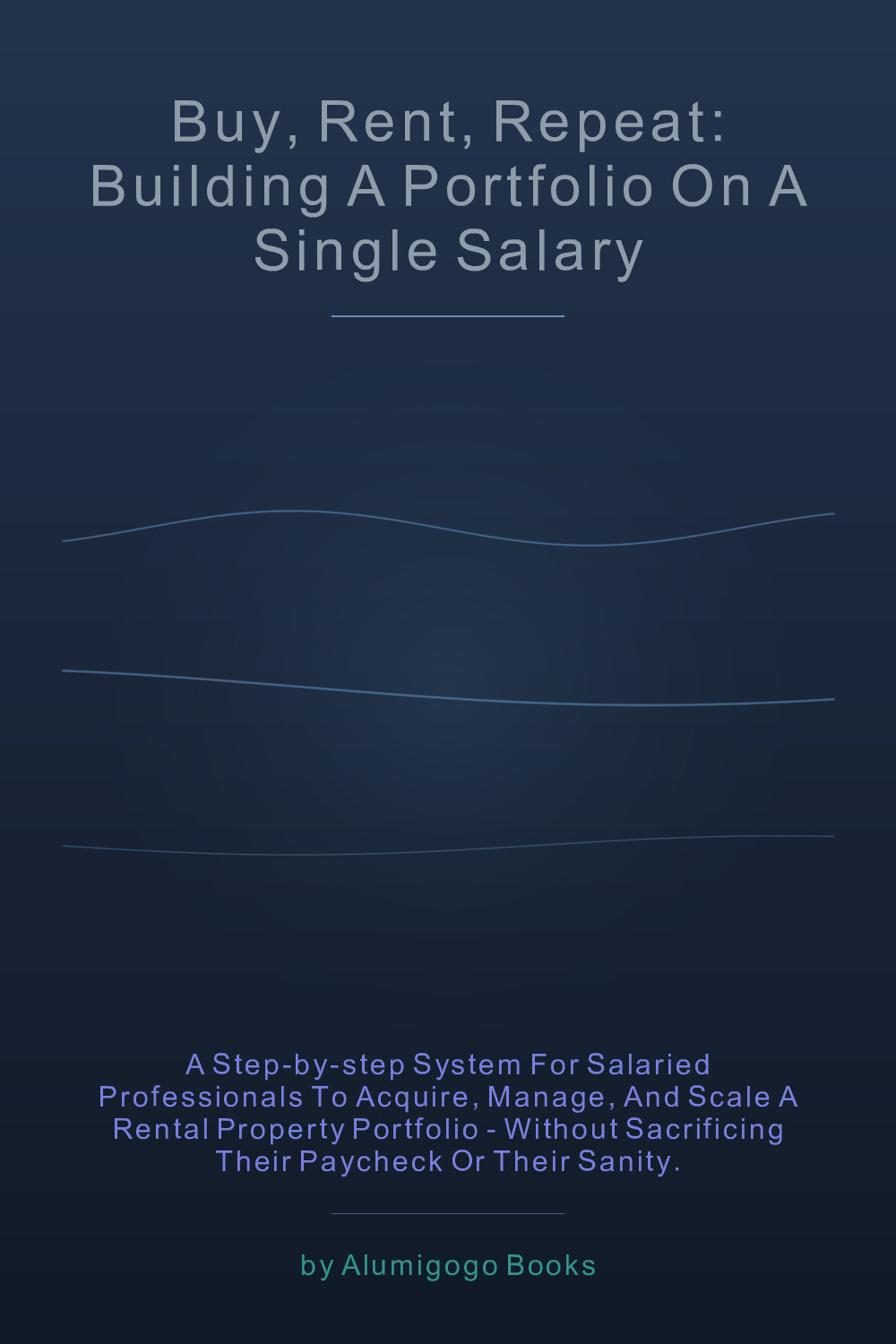 Cover of Buy, Rent, Repeat: Building a Portfolio on a Single Salary