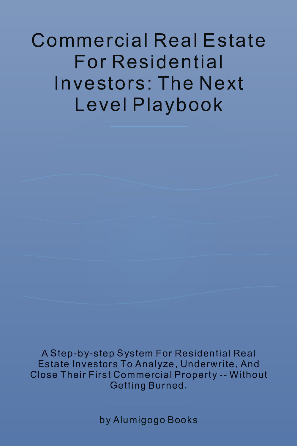 Cover of Commercial Real Estate for Residential Investors: The Next Level Playbook