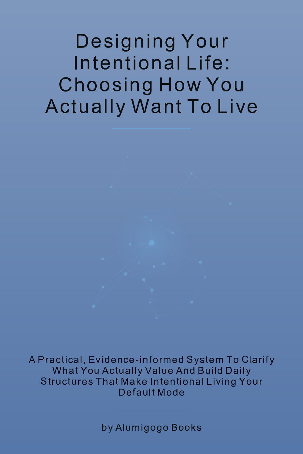 Cover of Designing Your Intentional Life: Choosing How You Actually Want to Live