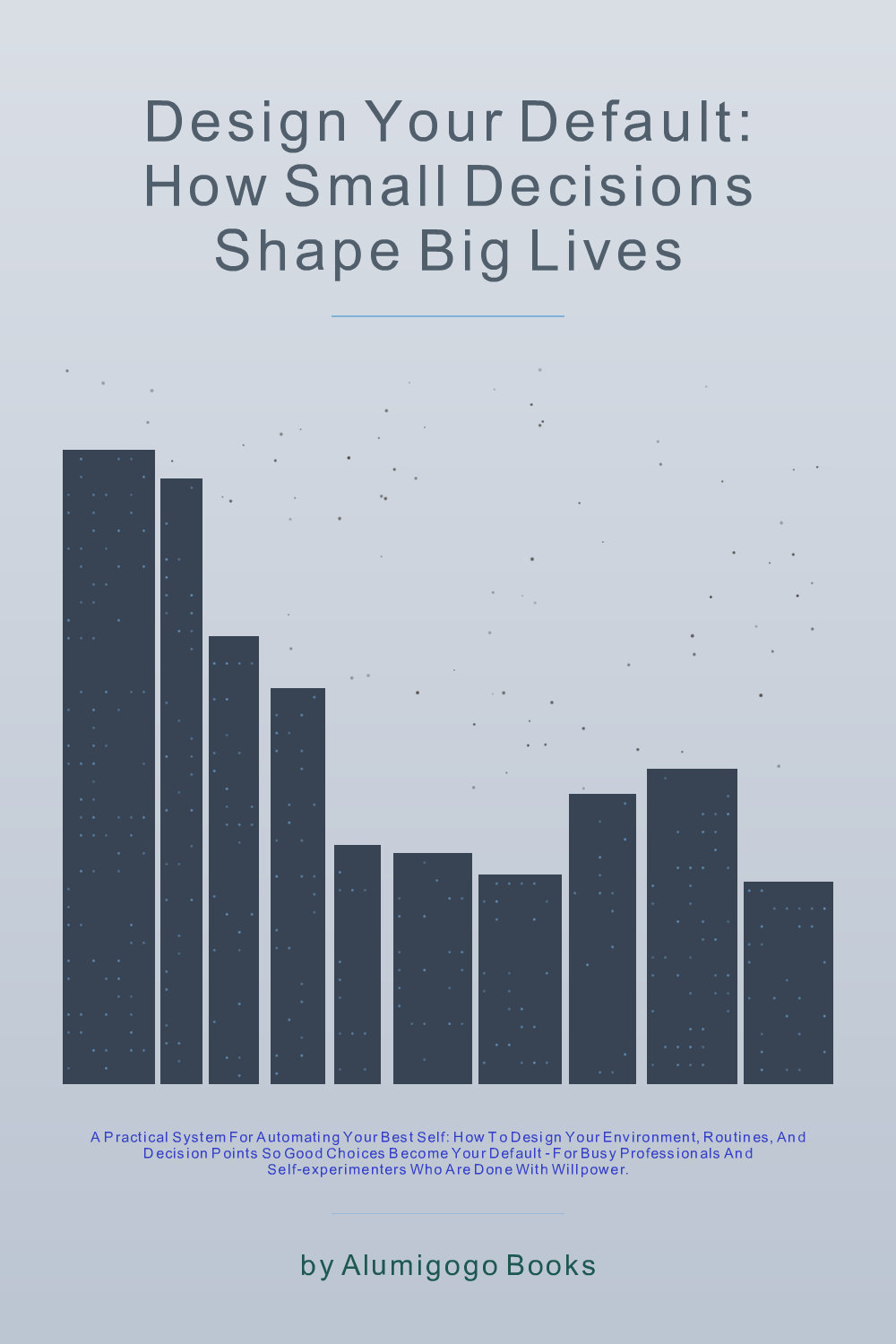 Cover of Design Your Default: How Small Decisions Shape Big Lives