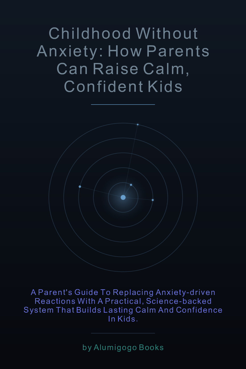 Cover of Childhood Without Anxiety: How Parents Can Raise Calm, Confident Kids