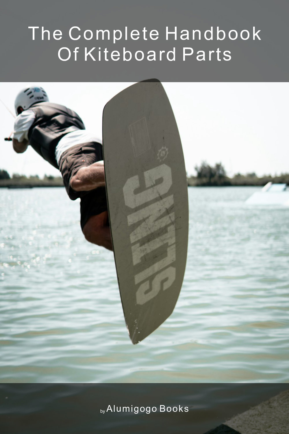 Cover of The Complete Handbook of Kiteboard Parts