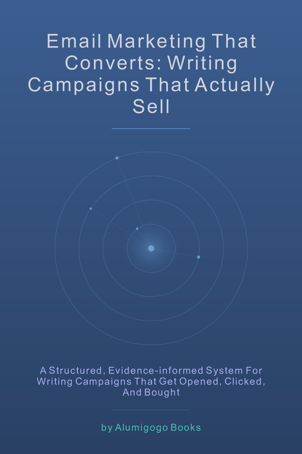 Cover of Email Marketing That Converts: Writing Campaigns That Actually Sell