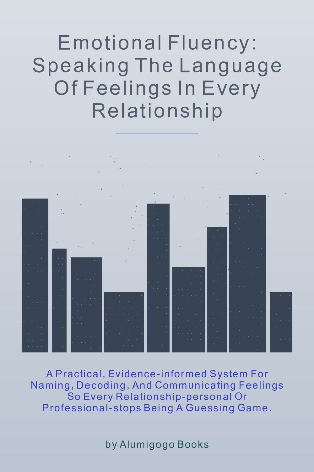 Cover of Emotional Fluency: Speaking the Language of Feelings in Every Relationship