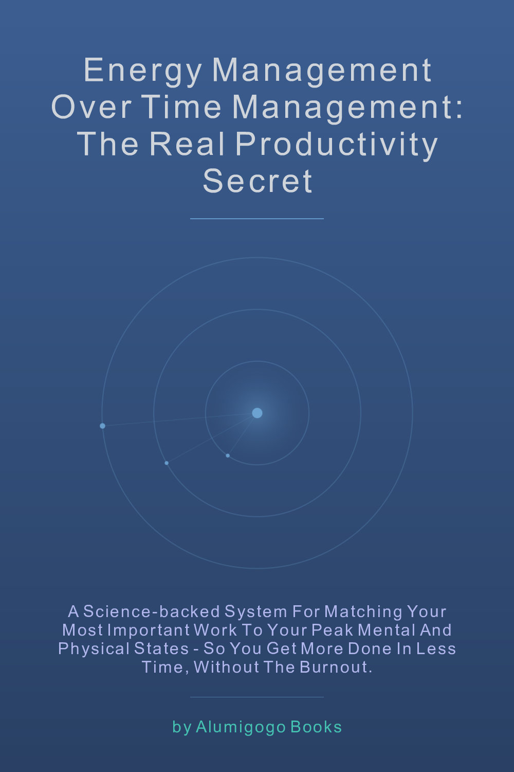 Cover of Energy Management Over Time Management: The Real Productivity Secret