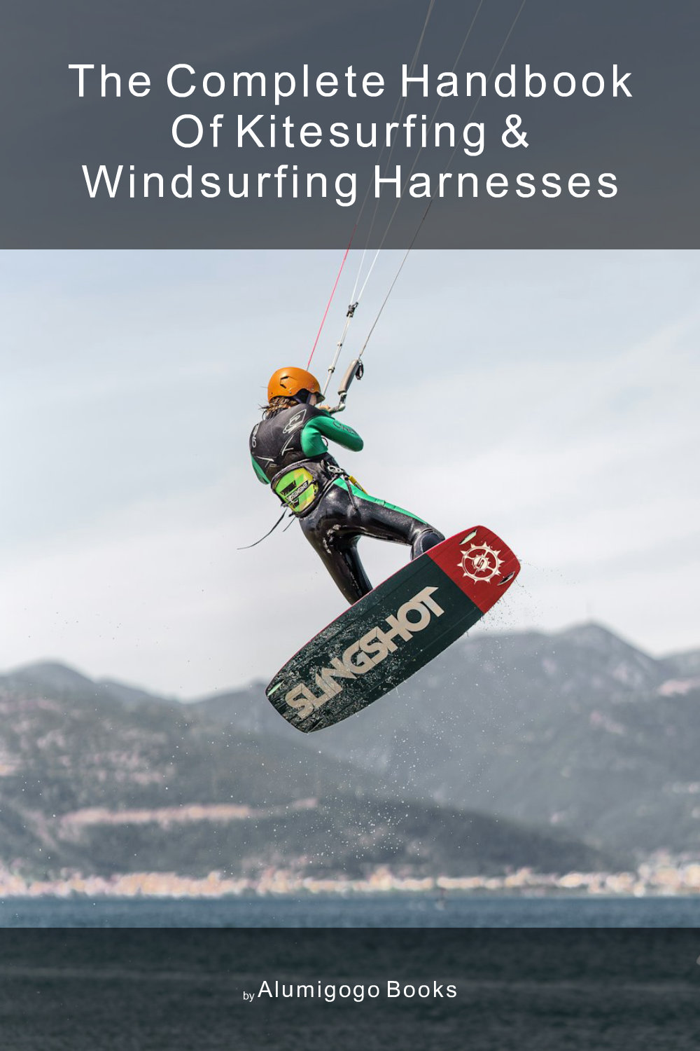 Cover of The Complete Handbook of Kitesurfing & Windsurfing Harnesses