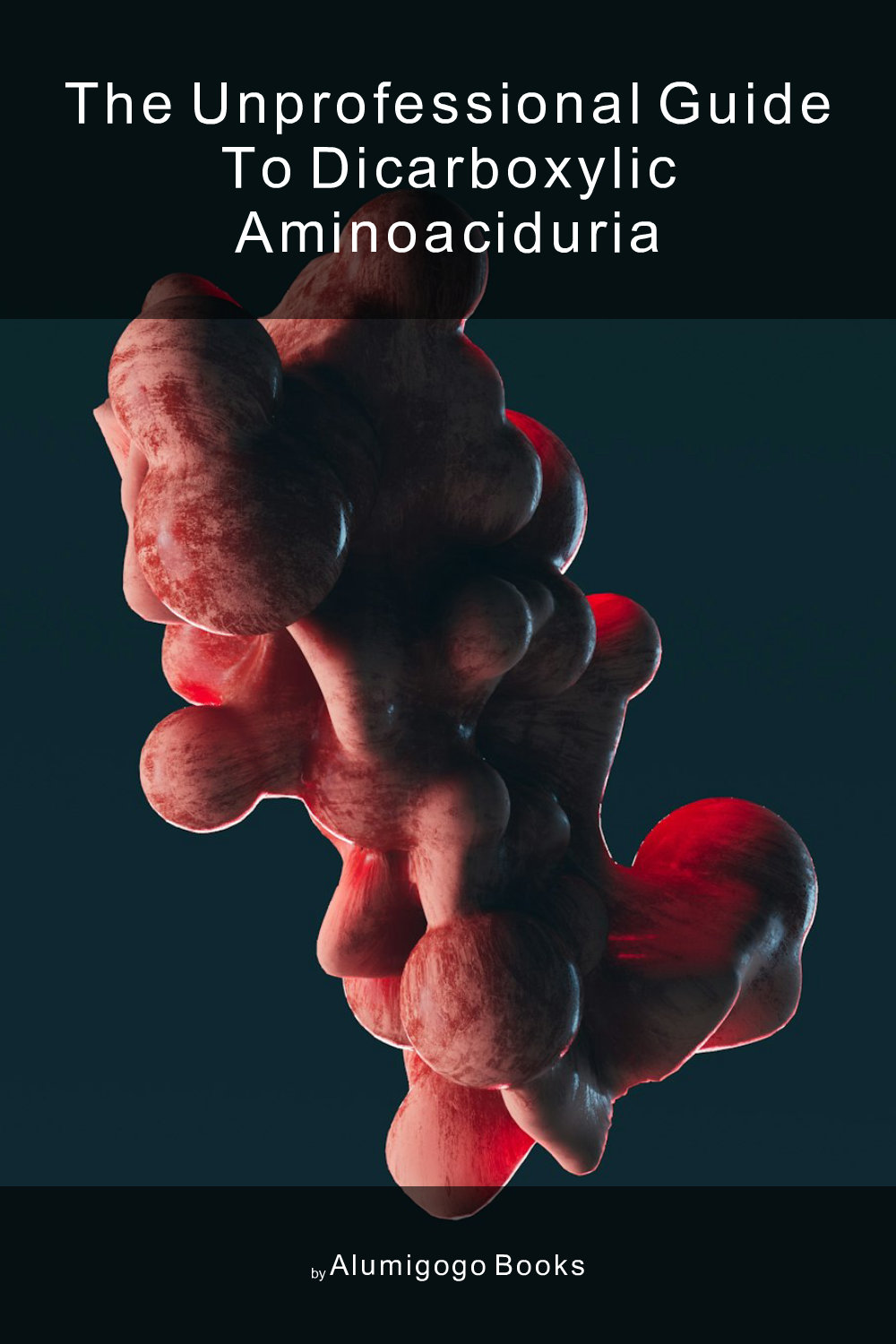 Cover of The Unprofessional Guide to dicarboxylic aminoaciduria