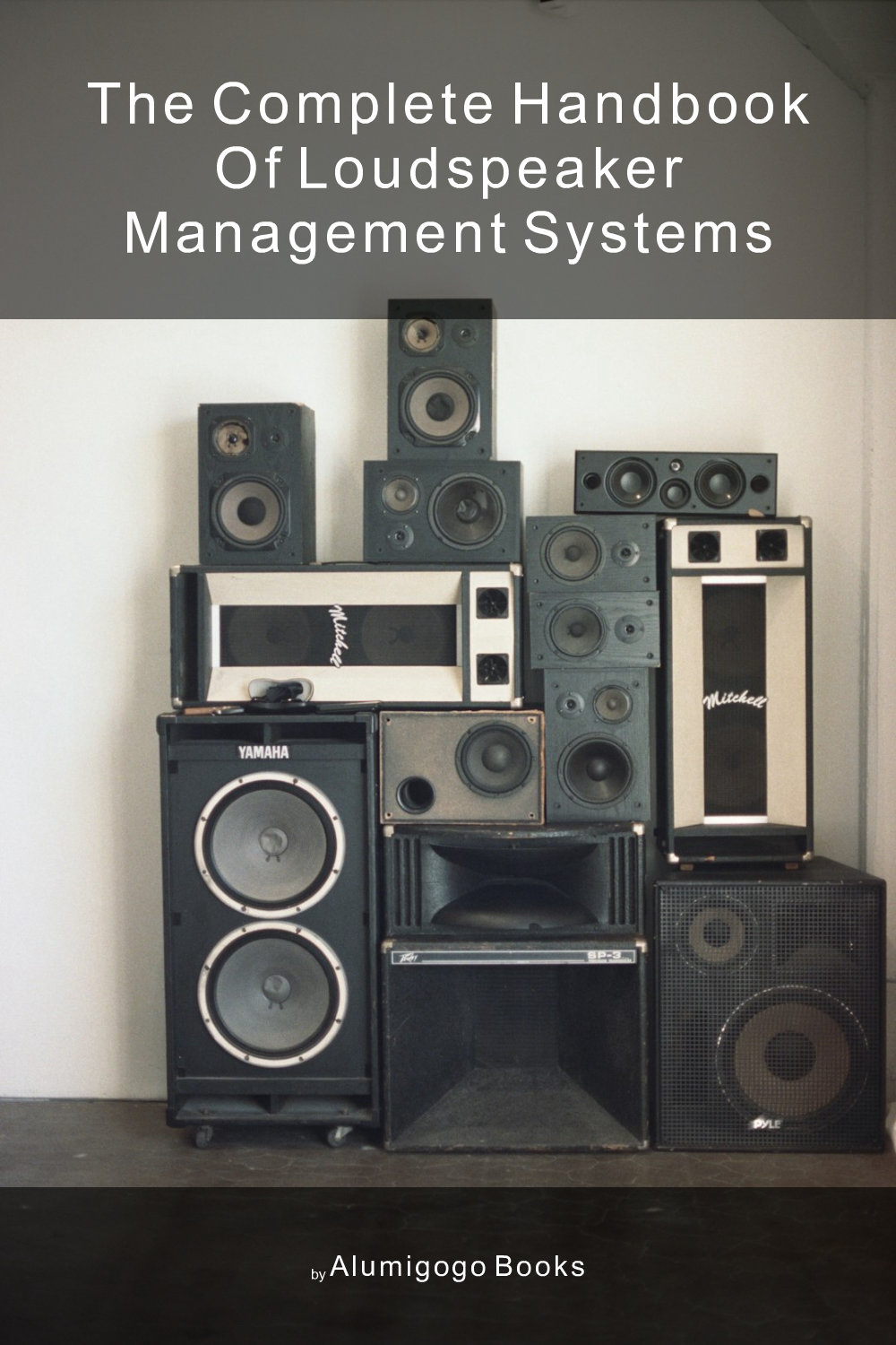 Cover of The Complete Handbook of Loudspeaker Management Systems