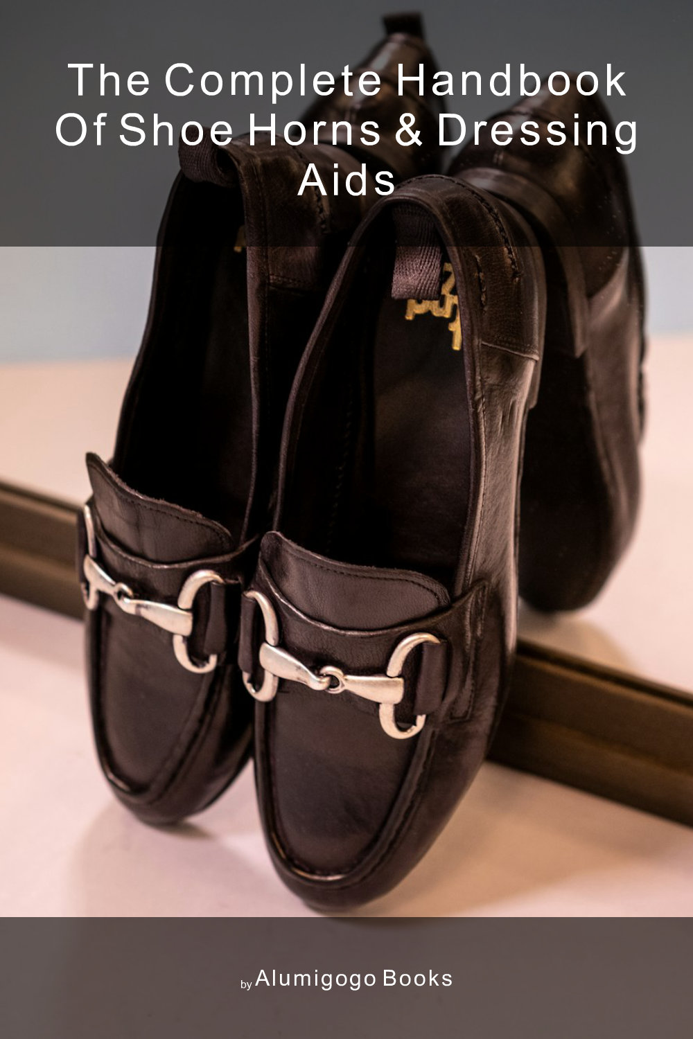 Cover of The Complete Handbook of Shoe Horns & Dressing Aids