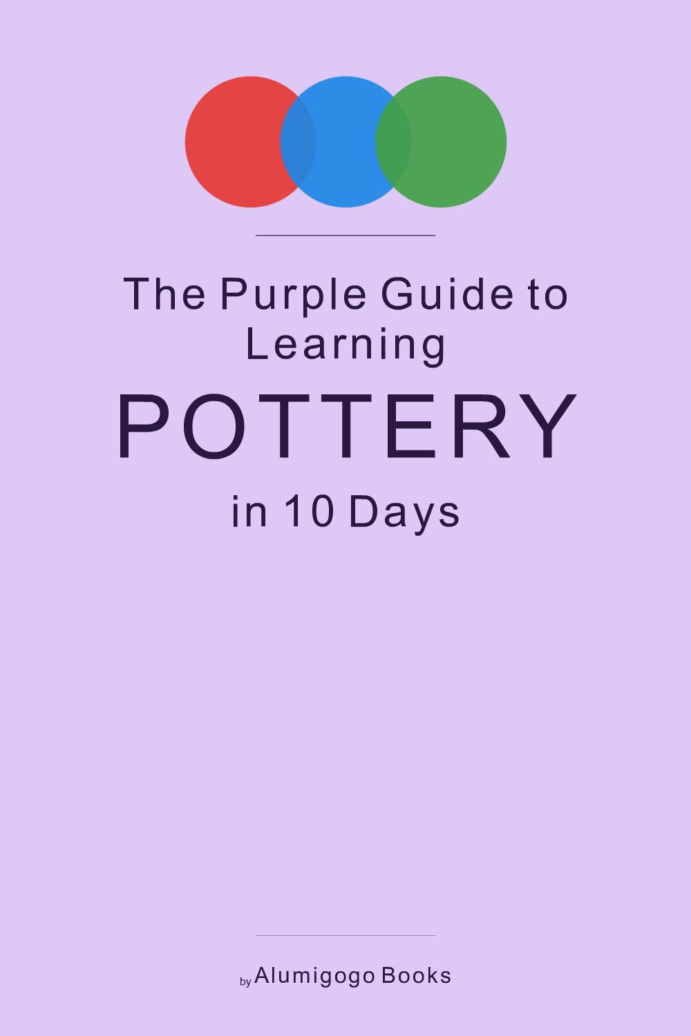 Cover of The Purple Guide to Learning Pottery in 10 Days