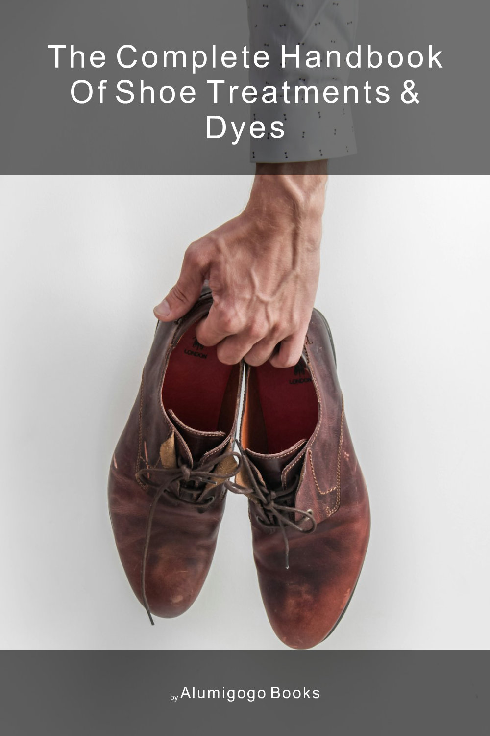 Cover of The Complete Handbook of Shoe Treatments & Dyes