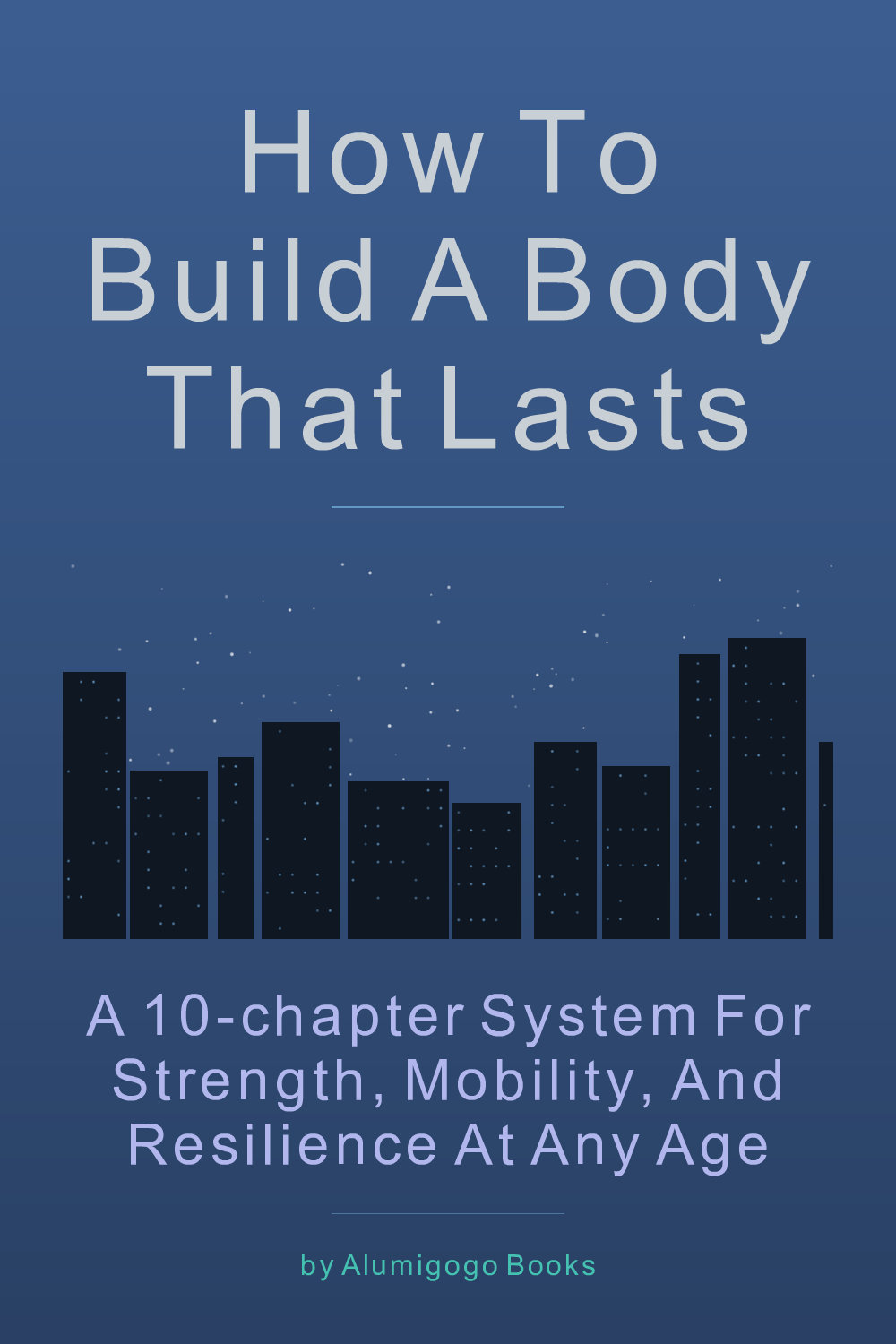 Cover of How to Build a Body That Lasts