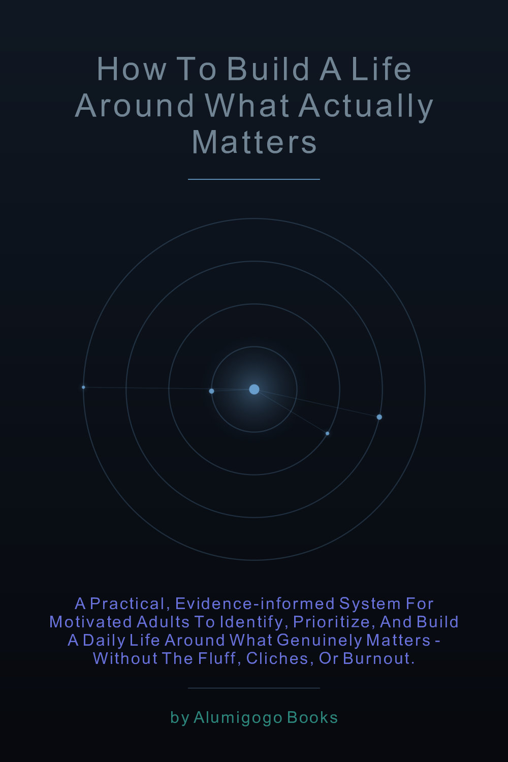 Cover of How to Build a Life Around What Actually Matters
