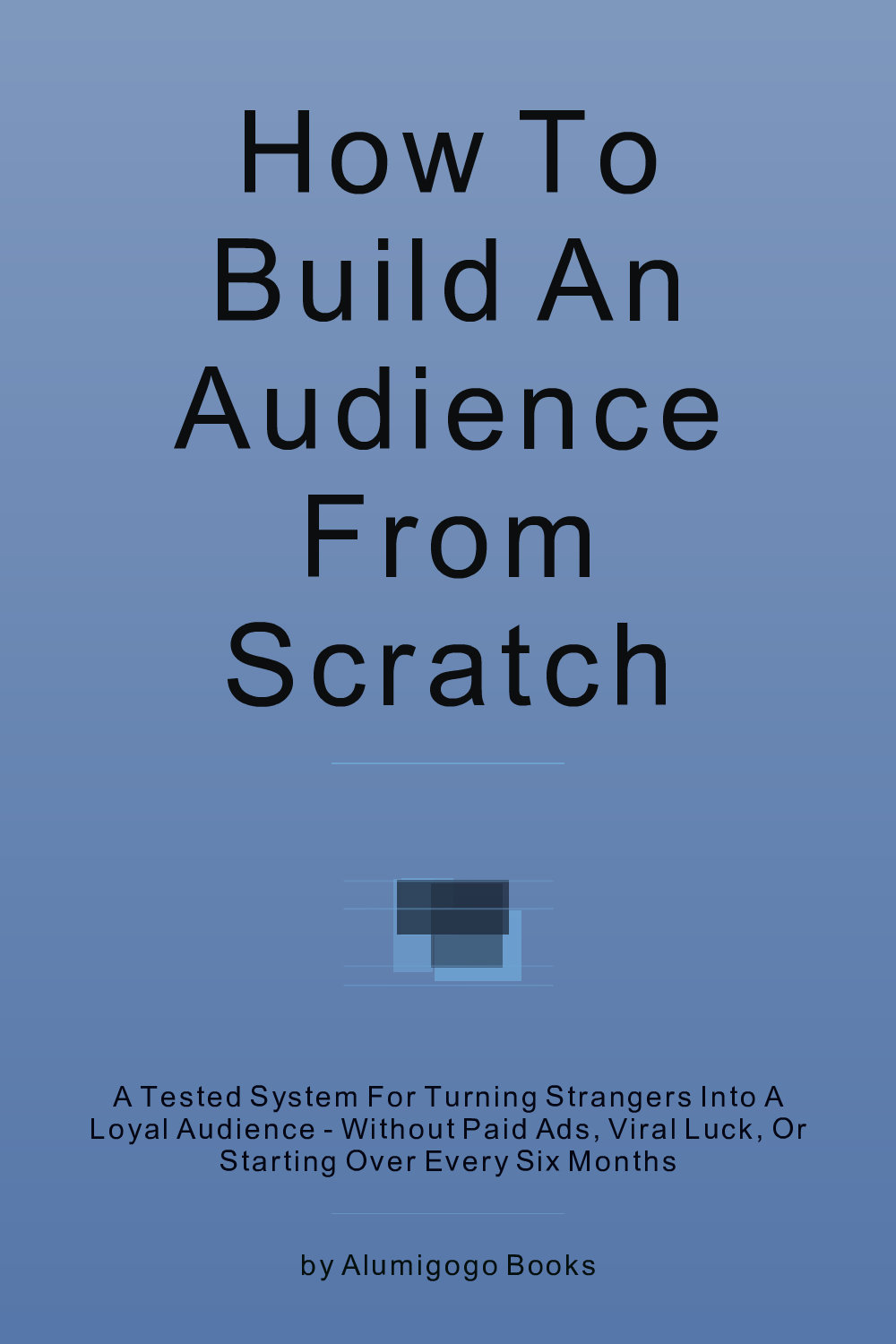 Cover of How to Build an Audience from Scratch