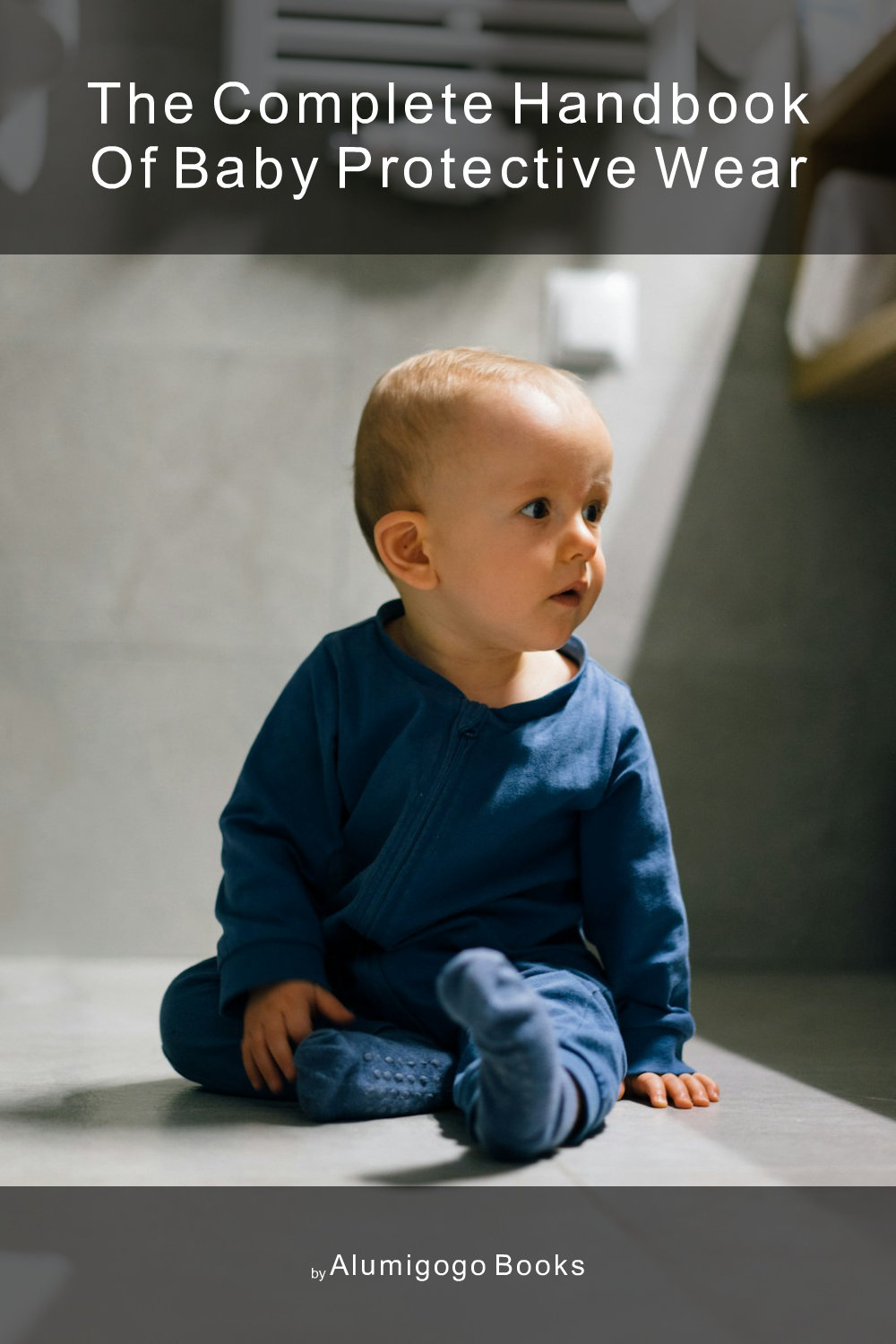 Cover of The Complete Handbook of Baby Protective Wear