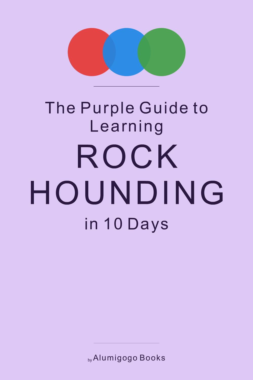 Cover of The Purple Guide to Learning Rock Hounding in 10 Days