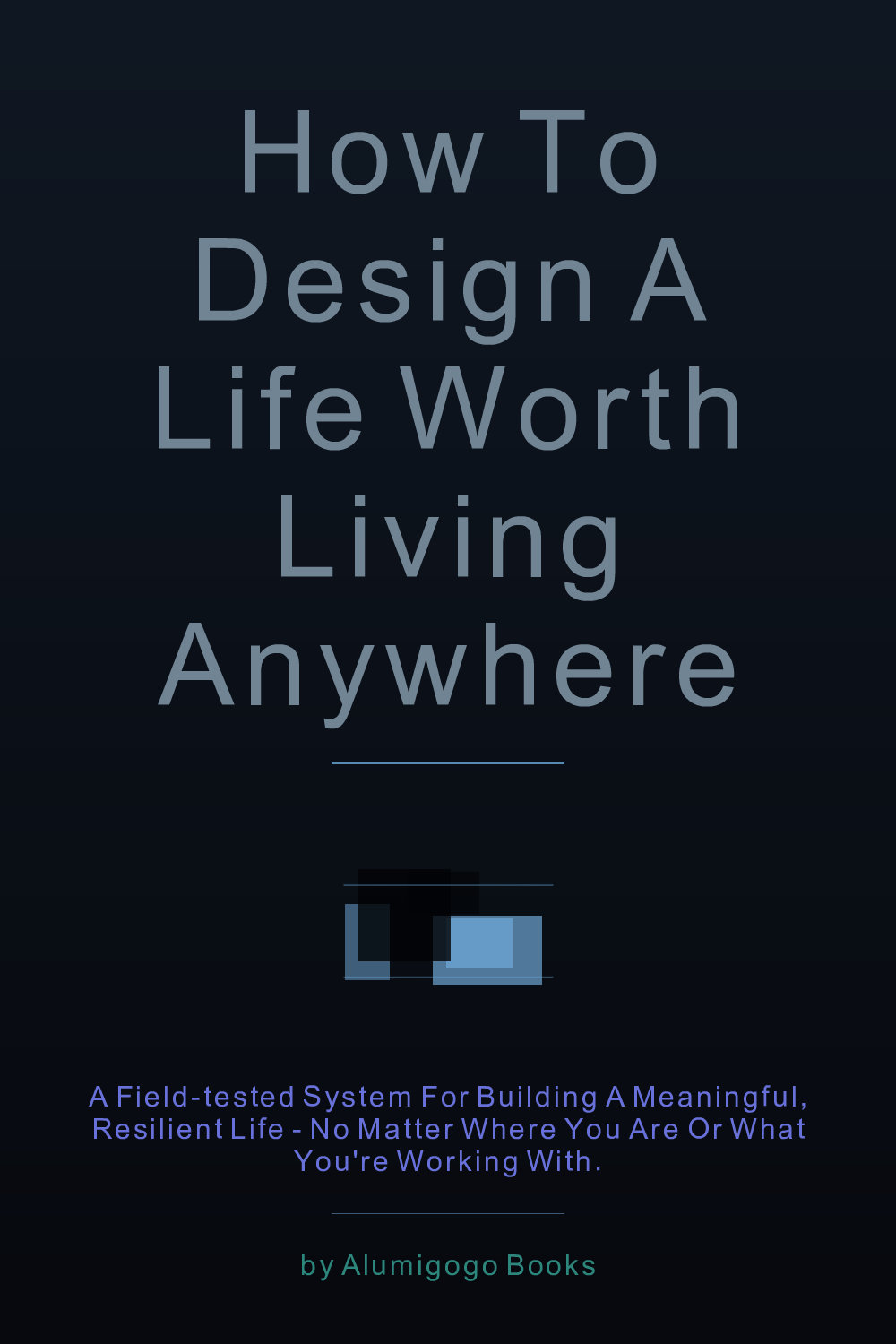 Cover of How to Design a Life Worth Living Anywhere