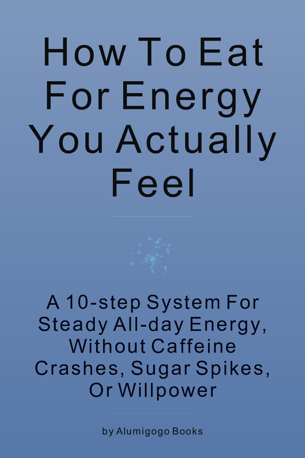 Cover of How to Eat for Energy You Actually Feel