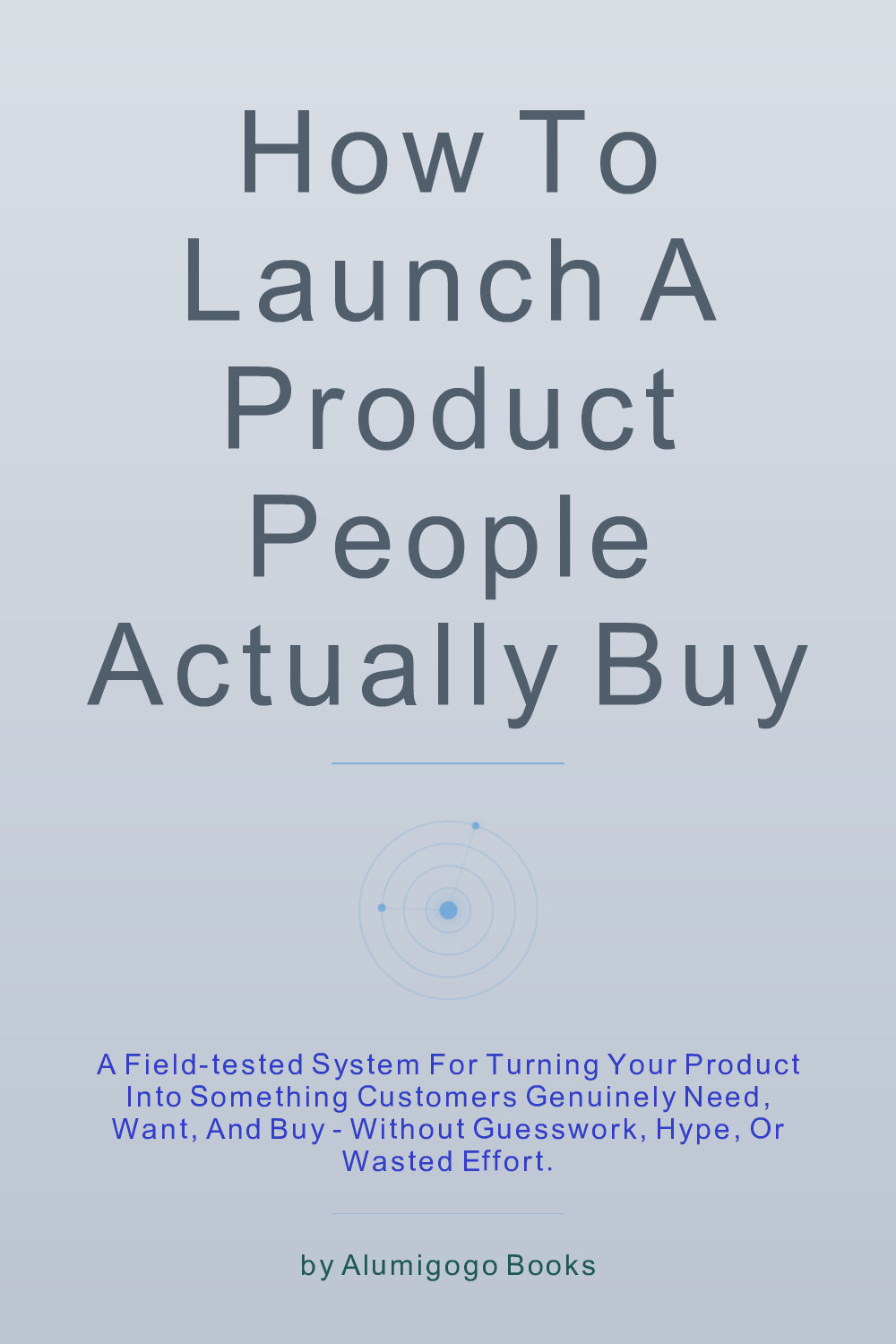 Cover of How to Launch a Product People Actually Buy