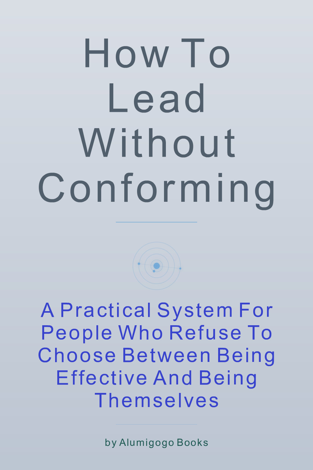 Cover of How to Lead Without Conforming