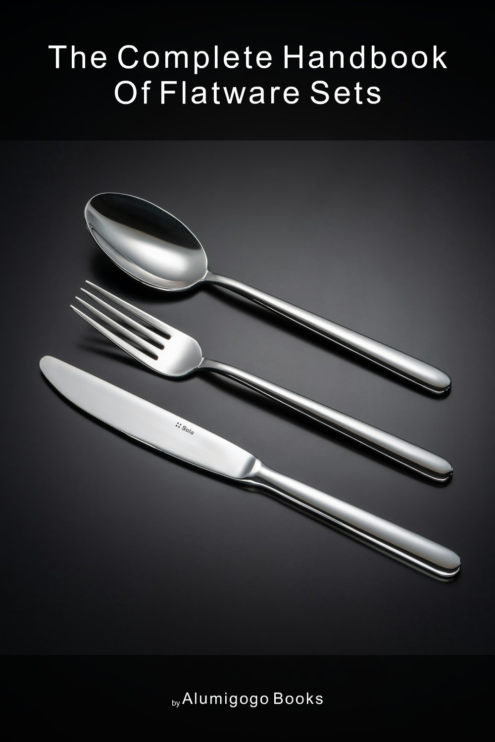 Cover of The Complete Handbook of Flatware Sets